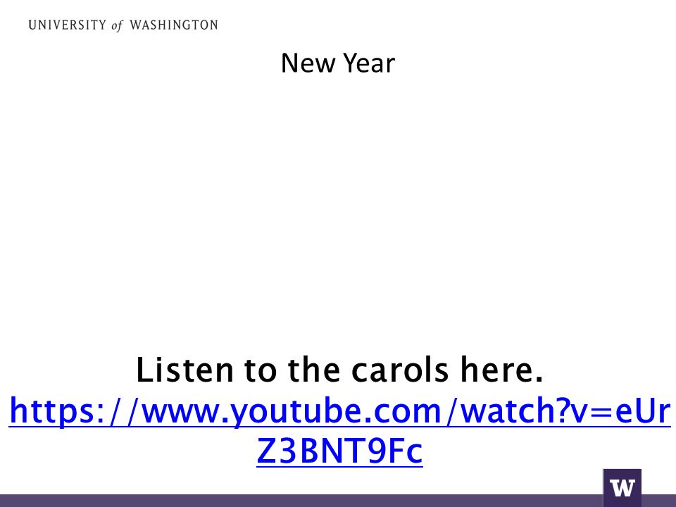 New Year Listen to the carols here.   v=eUr Z3BNT9Fc