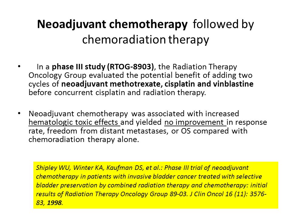 Neoadjuvant chemotherapy followed by chemoradiation therapy In a phase III study (RTOG-8903), the Radiation Therapy Oncology Group evaluated the potential benefit of adding two cycles of neoadjuvant methotrexate, cisplatin and vinblastine before concurrent cisplatin and radiation therapy.