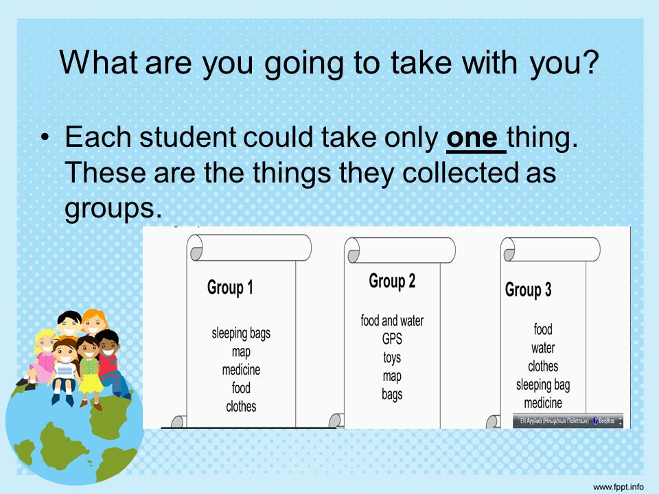 What are you going to take with you. Each student could take only one thing.