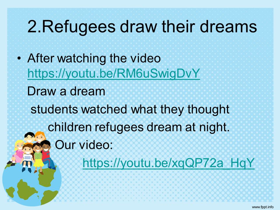 2.Refugees draw their dreams After watching the video     Draw a dream students watched what they thought children refugees dream at night.