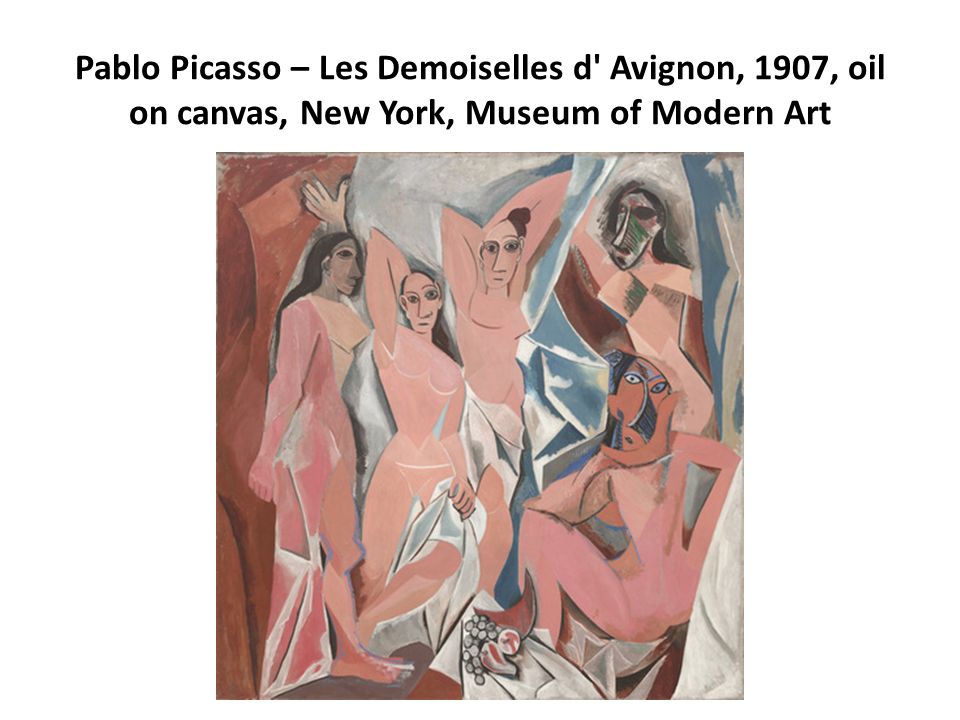 Pablo Picasso – Les Demoiselles d Avignon, 1907, oil on canvas, New York, Museum of Modern Art