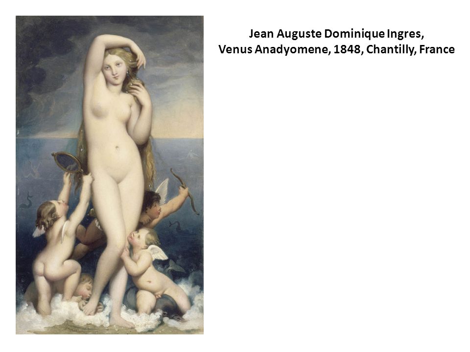 Jean Auguste Dominique Ingres, Venus Anadyomene, 1848, Chantilly, France