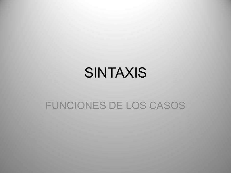 SINTAXIS FUNCIONES DE LOS CASOS