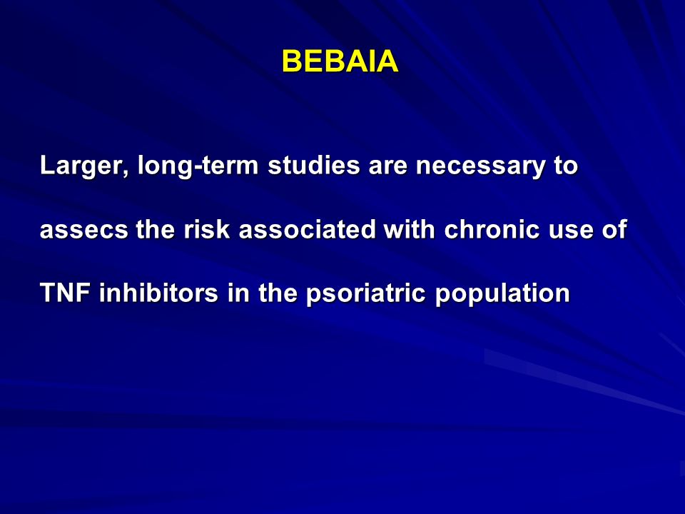 Larger, long-term studies are necessary to assecs the risk associated with chronic use of TNF inhibitors in the psoriatric population ΒΕΒΑΙΑ