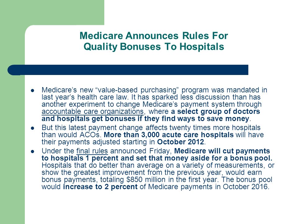Medicare Announces Rules For Quality Bonuses To Hospitals Medicare’s new value-based purchasing program was mandated in last year’s health care law.