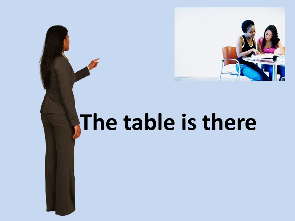 The table is there