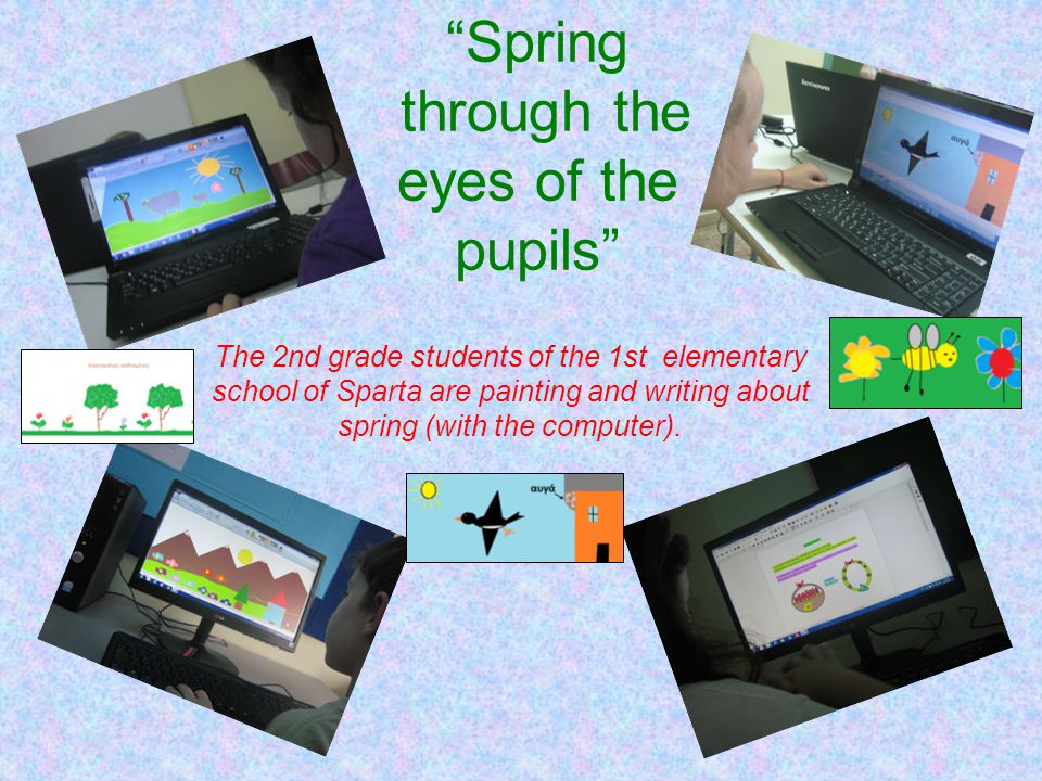 Spring through the eyes of the pupils The 2nd grade students of the 1st elementary school of Sparta are painting and writing about spring (with the computer).