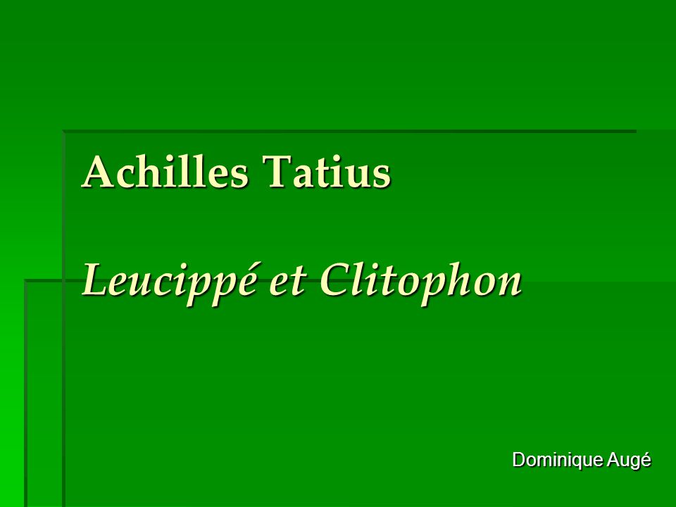 Achilles Tatius Leucippé et Clitophon Dominique Augé