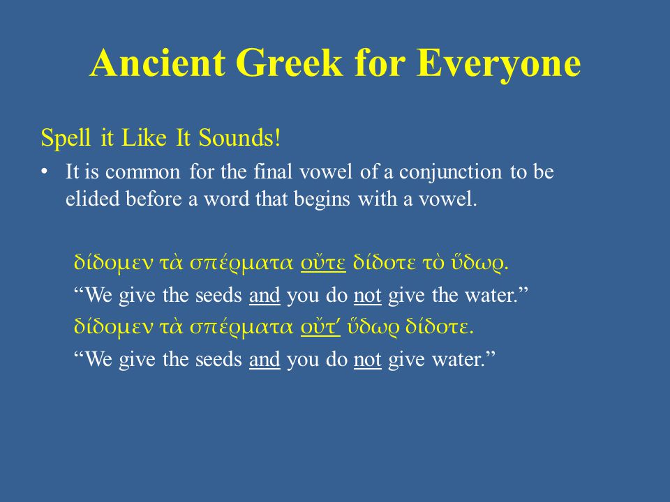 Ancient Greek for Everyone Spell it Like It Sounds.