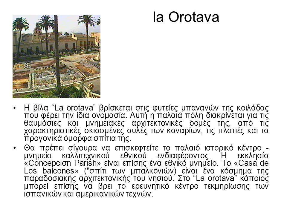 la Orotava • Η βίλα La orotava βρίσκεται στις φυτείες μπανανών της κοιλάδας που φέρει την ίδια ονομασία.