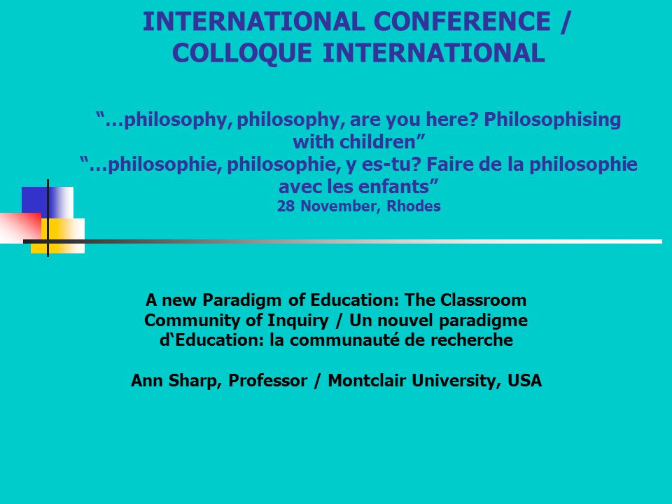 INTERNATIONAL CONFERENCE / COLLOQUE INTERNATIONAL …philosophy, philosophy, are you here.