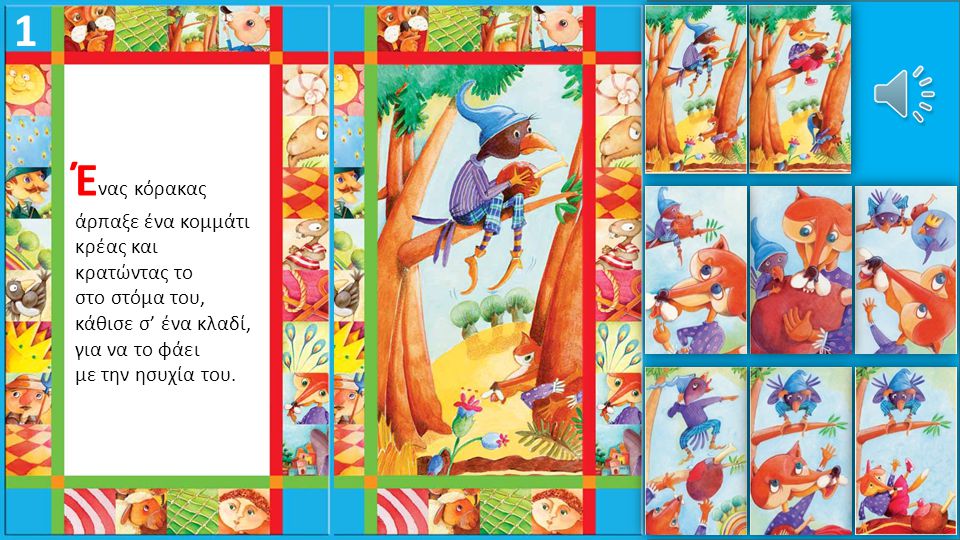 • During the next few slides try to match the pictures to the respective text of the fable.