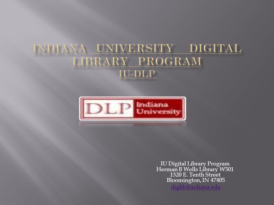 IU Digital Library Program Herman B Wells Library W E.