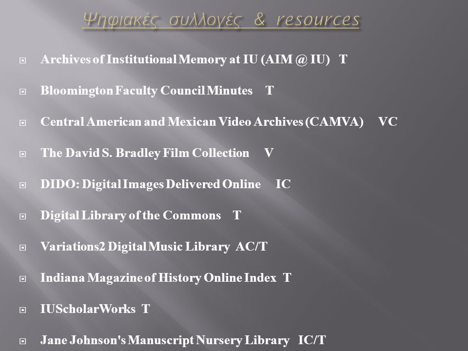 Archives of Institutional Memory at IU IU) T  Bloomington Faculty Council Minutes T  Central American and Mexican Video Archives (CAMVA) VC  The David S.