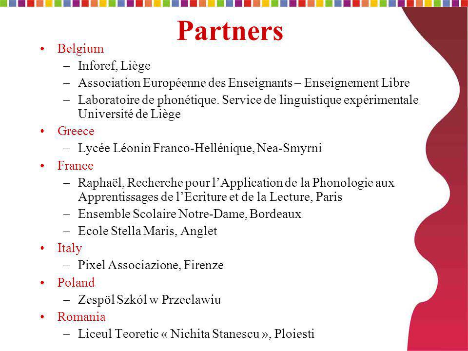 Partners •Belgium –Inforef, Liège –Association Européenne des Enseignants – Enseignement Libre –Laboratoire de phonétique.