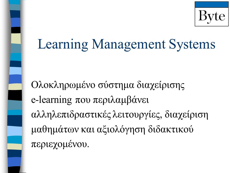 Learning Management Systems Oλοκληρωμένο σύστημα διαχείρισης e-learning που περιλαμβάνει αλληλεπιδραστικές λειτουργίες, διαχείριση μαθημάτων και αξιολόγηση διδακτικού περιεχομένου.