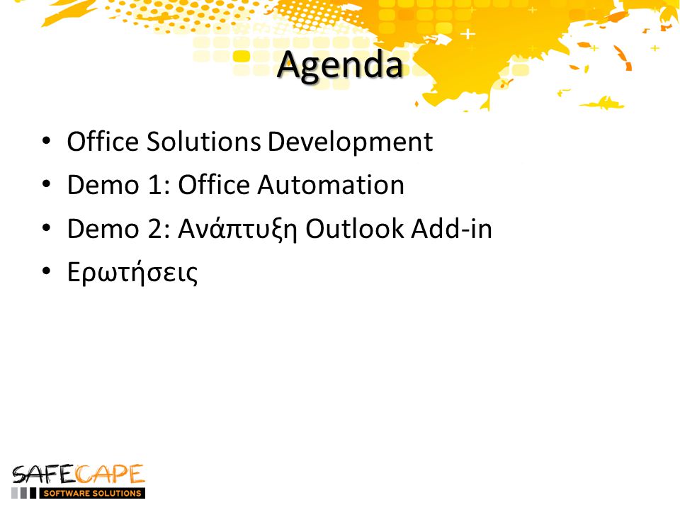 Agenda • Office Solutions Development • Demo 1: Office Automation • Demo 2: Ανάπτυξη Outlook Add-in • Ερωτήσεις