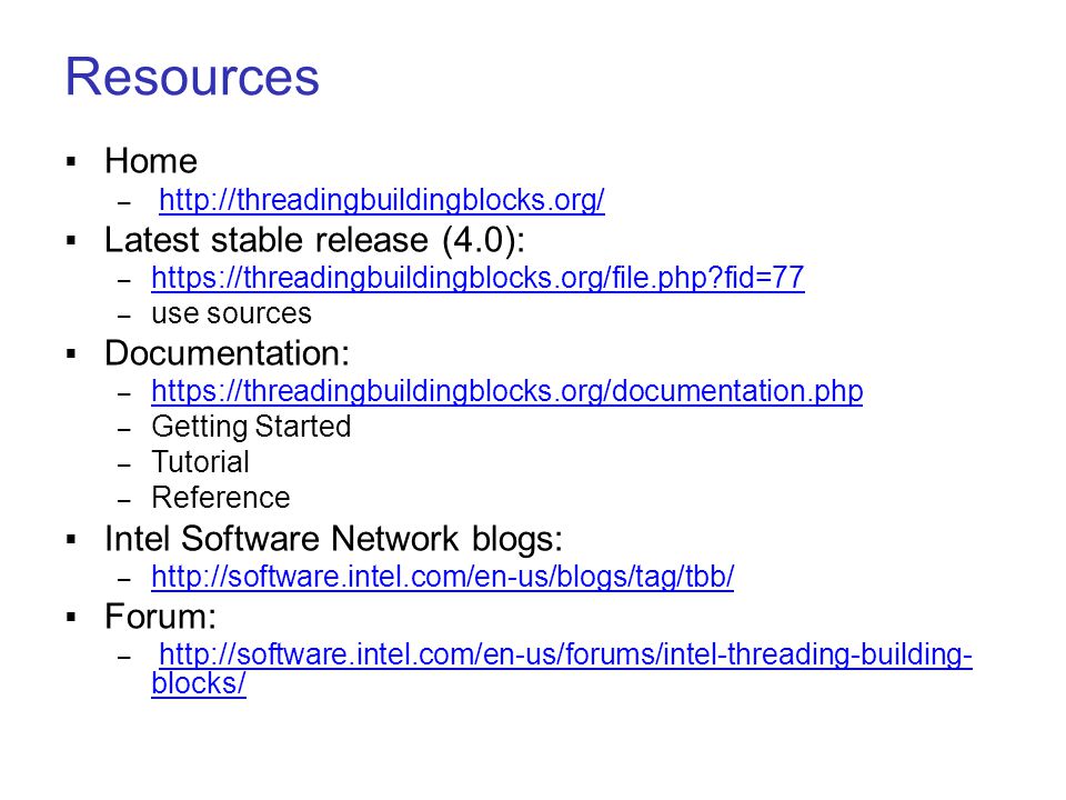 Resources  Home –    Latest stable release (4.0): –   fid=77   fid=77 – use sources  Documentation: –     – Getting Started – Tutorial – Reference  Intel Software Network blogs: –      Forum: –   blocks/  blocks/