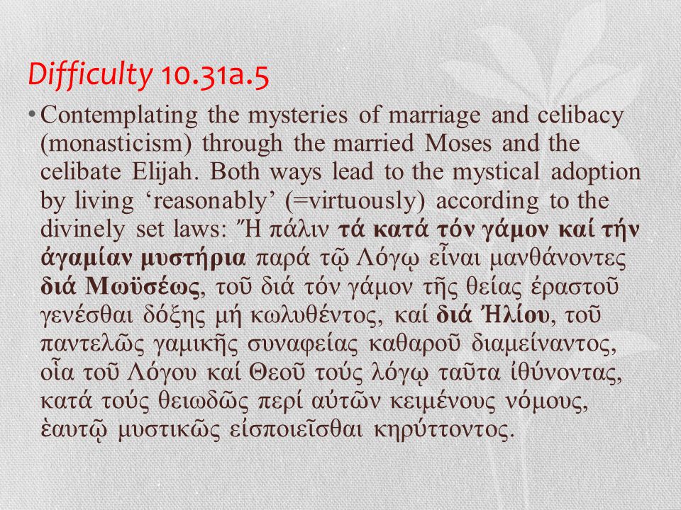 Difficulty 10.31a.5 • Contemplating the mysteries of marriage and celibacy (monasticism) through the married Moses and the celibate Elijah.