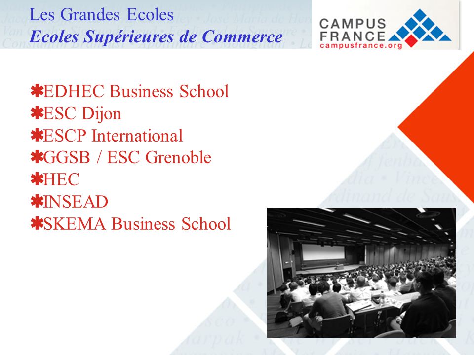 Les Grandes Ecoles Ecoles Supérieures de Commerce  EDHEC Business School  ESC Dijon  ESCP International  GGSB / ESC Grenoble  HEC  INSEAD  SKEMA Business School