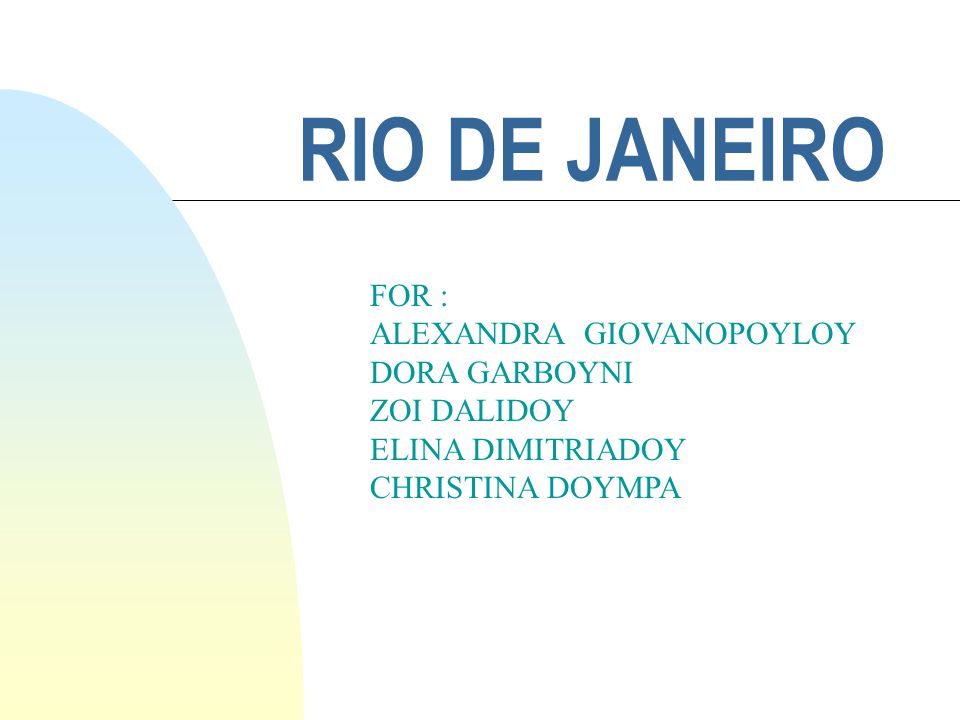 RIO DE JANEIRO FOR : ALEXANDRA GIOVANOPOYLOY DORA GARBOYNI ZOI DALIDOY ELINA DIMITRIADOY CHRISTINA DOYMPA
