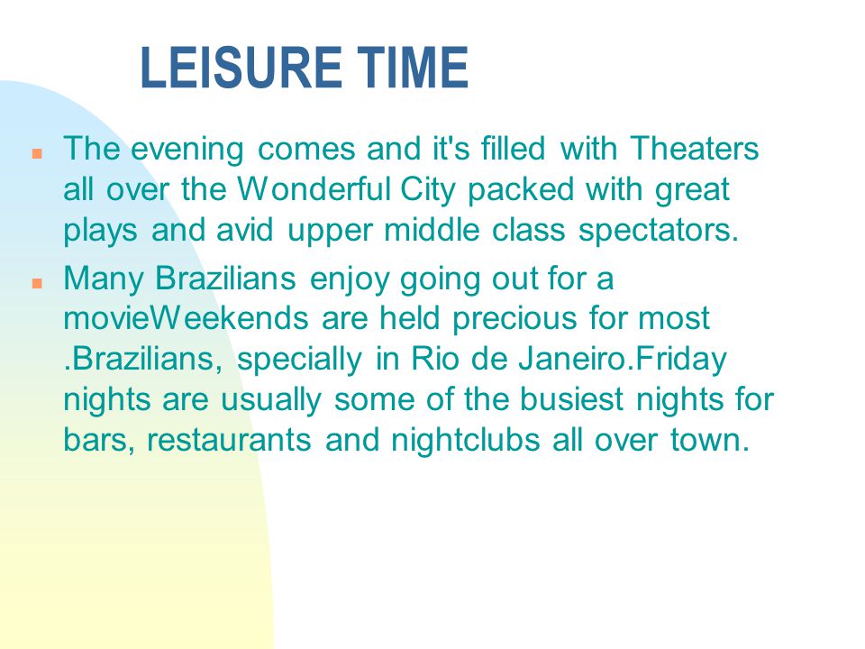 LEISURE TIME n The evening comes and it s filled with Theaters all over the Wonderful City packed with great plays and avid upper middle class spectators.
