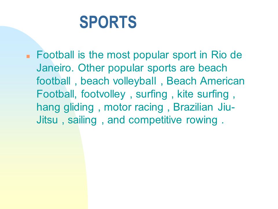 SPORTS n Football is the most popular sport in Rio de Janeiro.