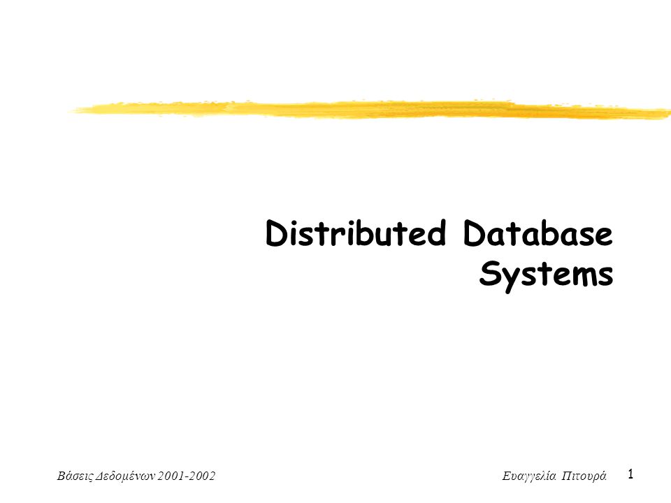 Βάσεις Δεδομένων Ευαγγελία Πιτουρά 1 Distributed Database Systems
