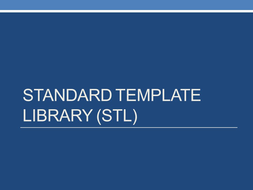 STANDARD TEMPLATE LIBRARY (STL)