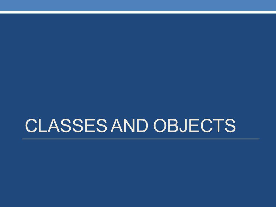 CLASSES AND OBJECTS