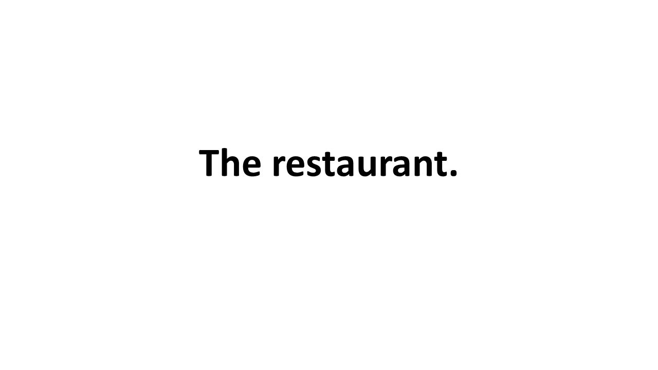 The restaurant.