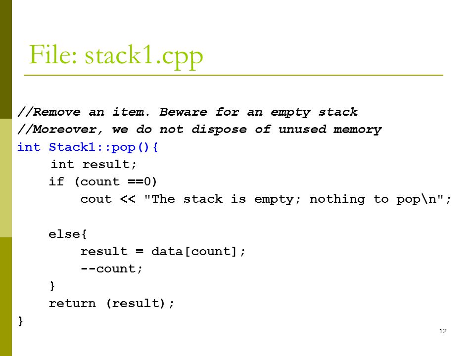 12 File: stack1.cpp //Remove an item.