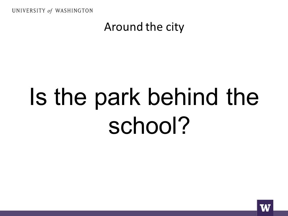 Around the city Is the park behind the school