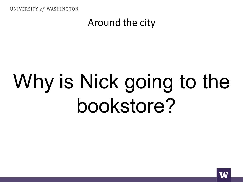 Around the city Why is Nick going to the bookstore