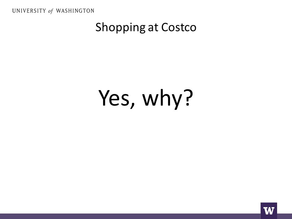 Shopping at Costco Yes, why