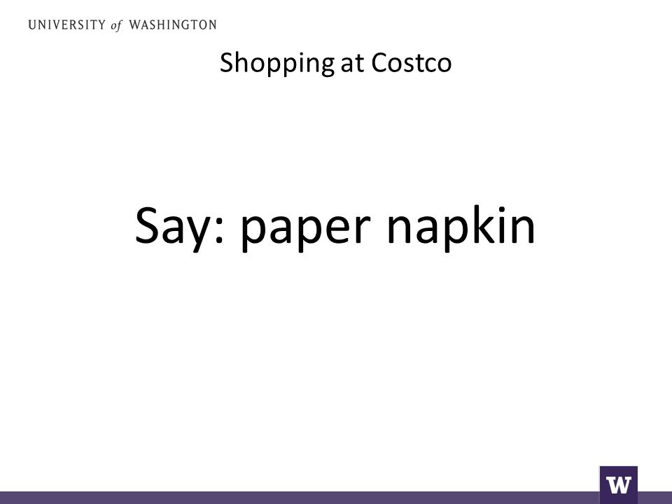 Shopping at Costco Say: paper napkin