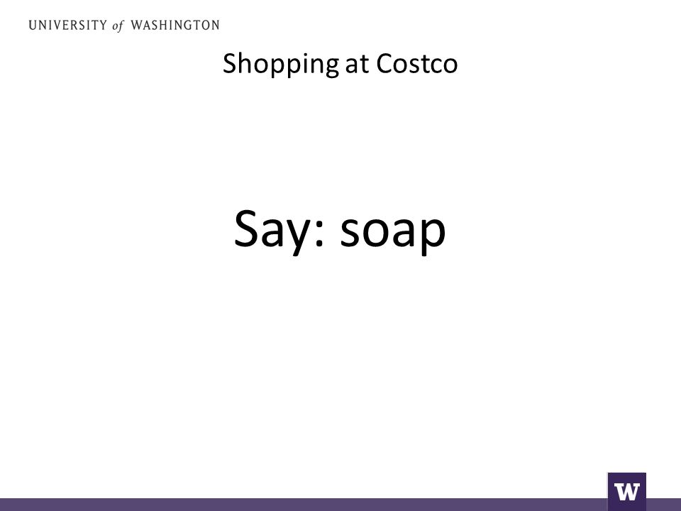 Shopping at Costco Say: soap