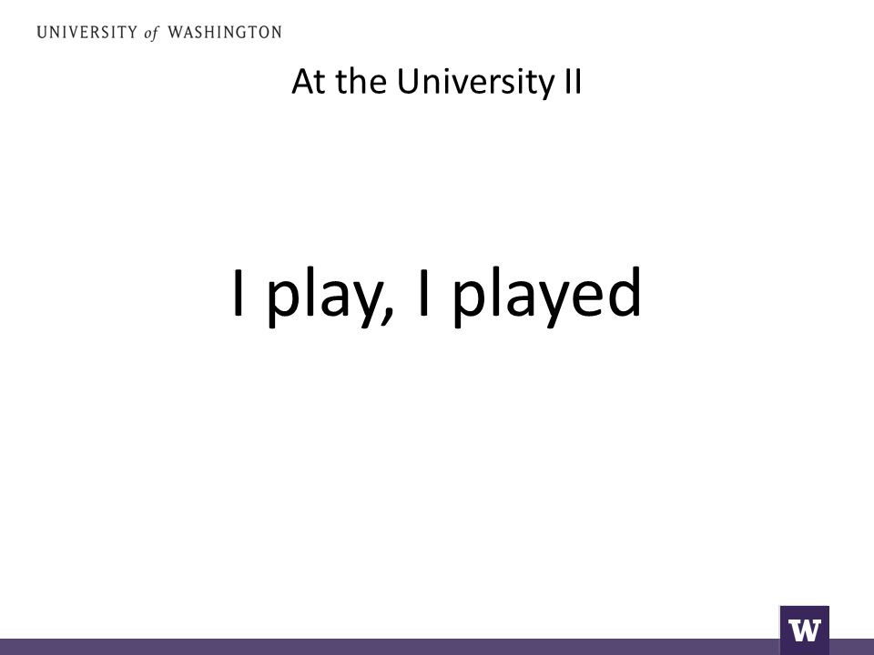 At the University II I play, I played