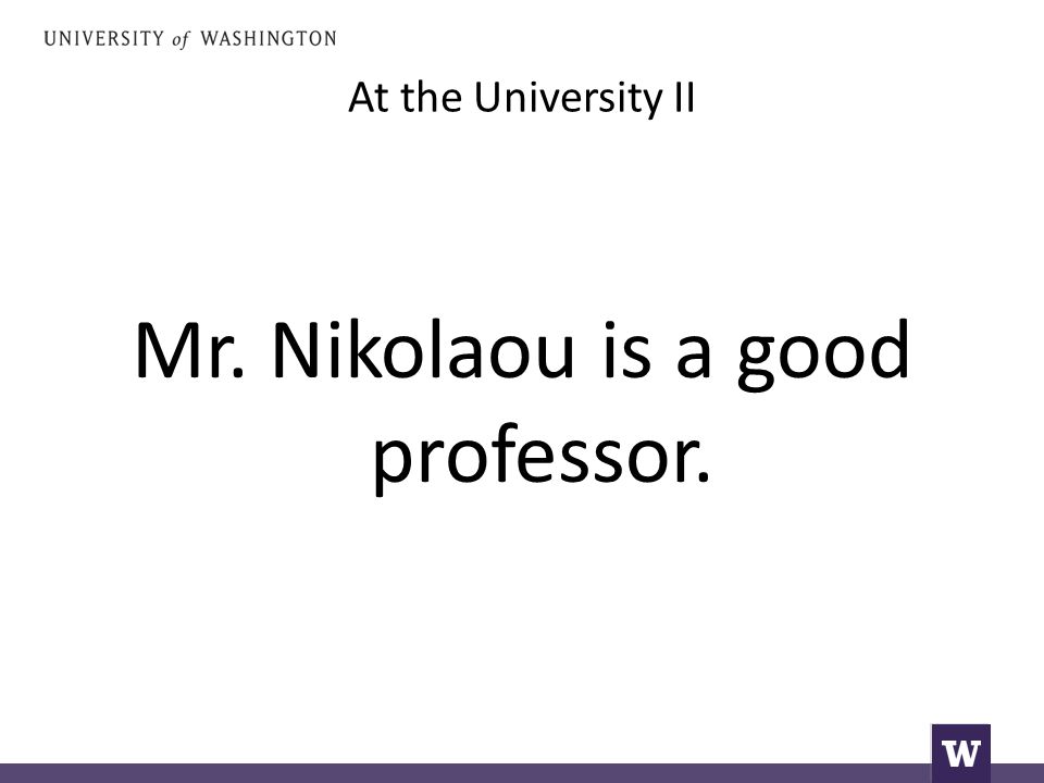 At the University II Mr. Nikolaou is a good professor.