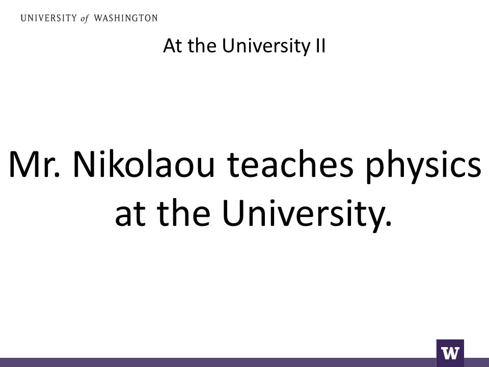 At the University II Mr. Nikolaou teaches physics at the University.