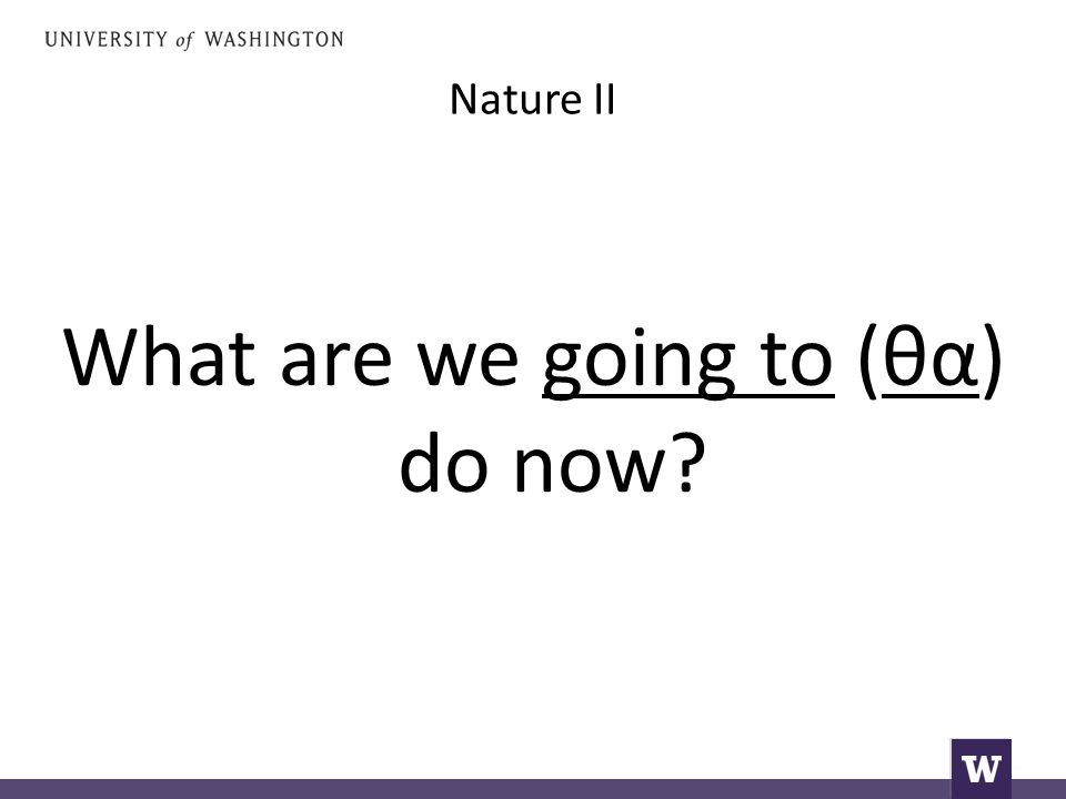Nature II What are we going to (θα) do now